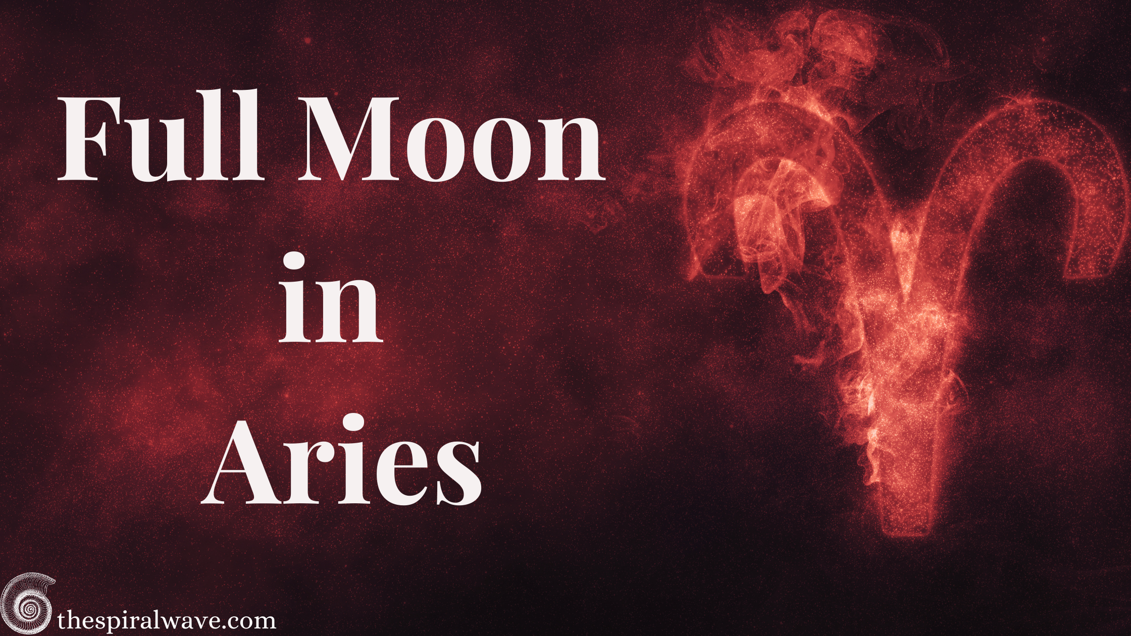 Full Moon In Aries - The Spiral Wave